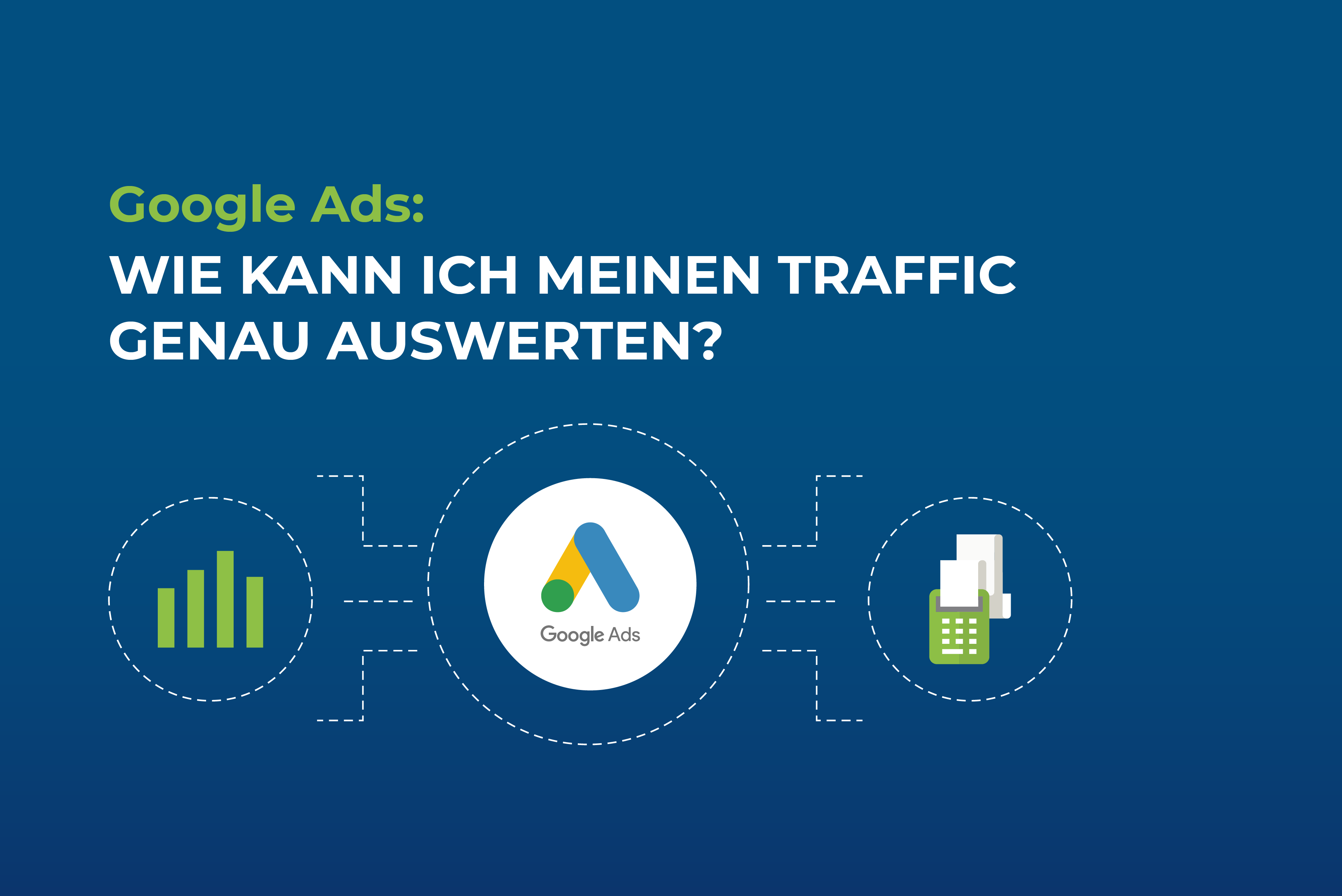 Google Ads: Wie kann ich meinen Traffic genau auswerten?