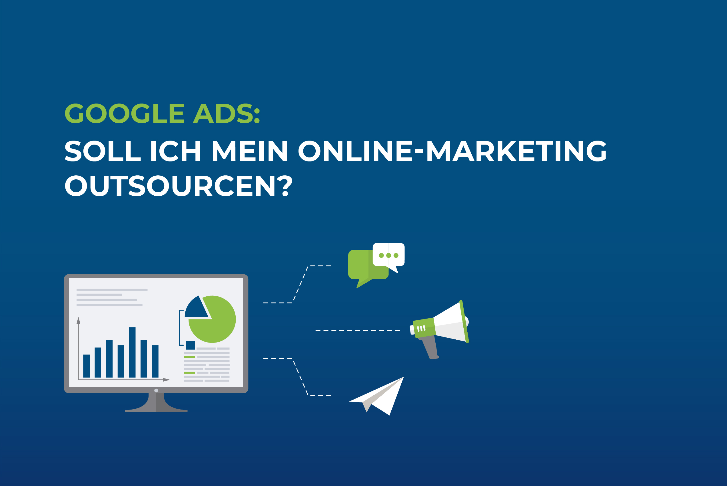 Google Ads: Soll ich mein Online-Marketing outsourcen?