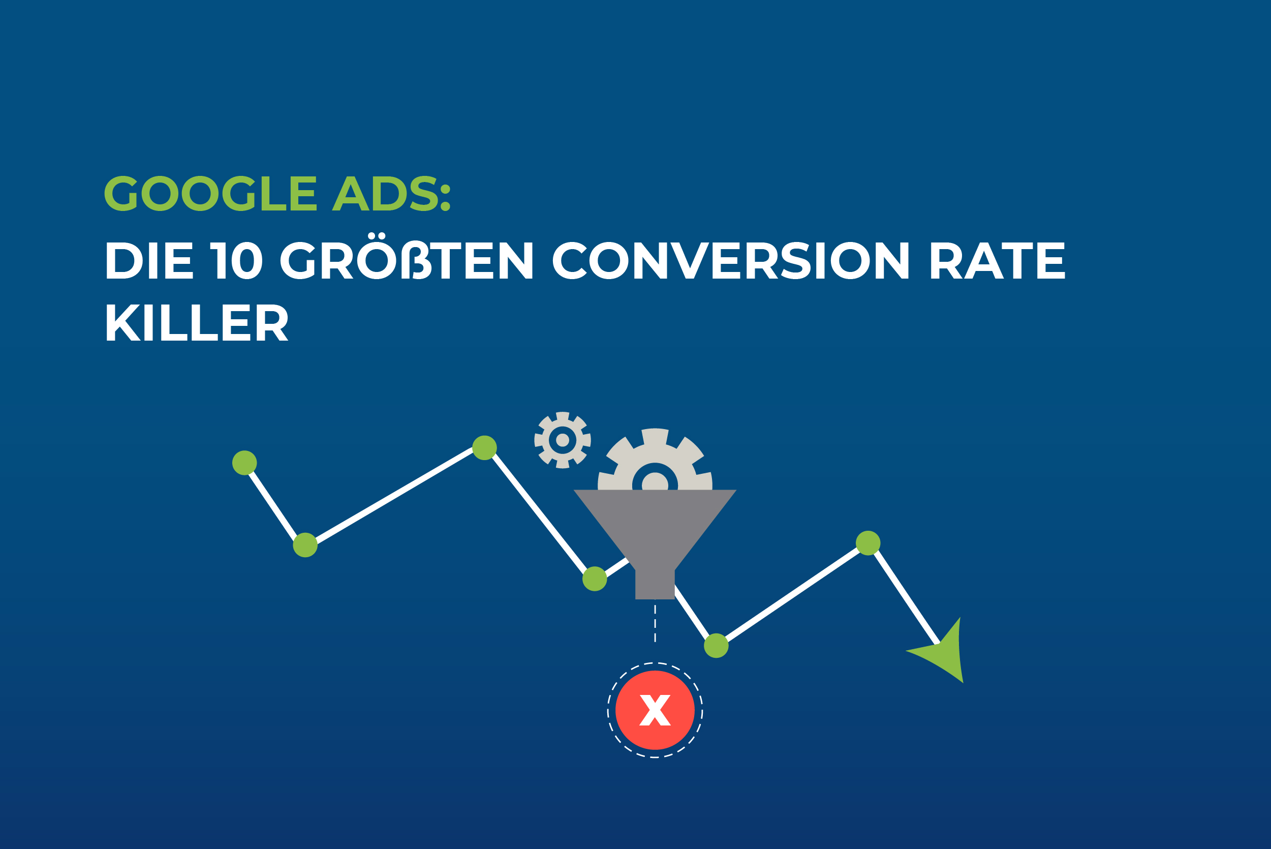 Google Ads: Die 10 größten Conversion Rate Killer