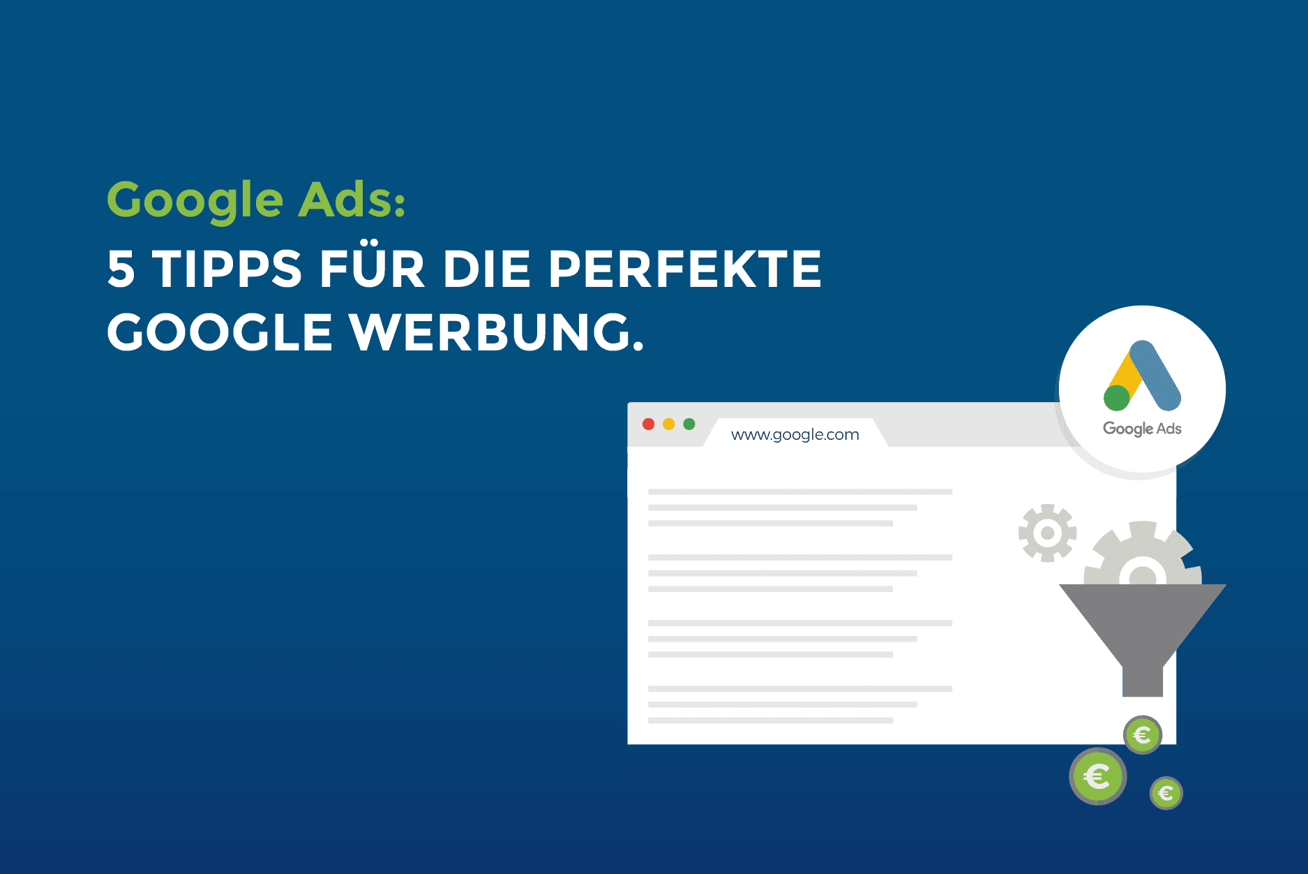 Google Ads: 5 Tipps für die perfekte Google Werbung
