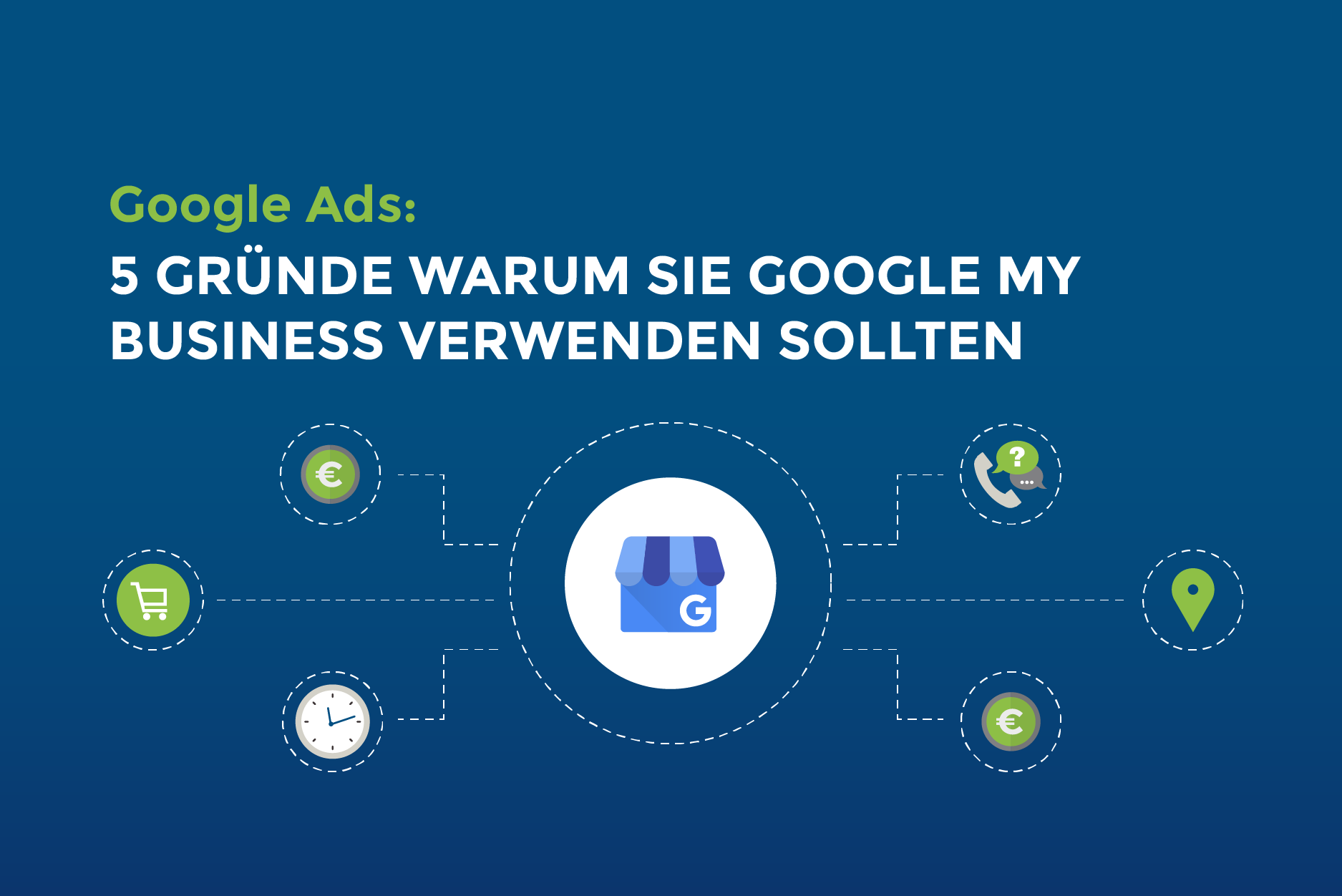 Google Ads: 5 Gründe warum Sie Google My Business verwenden sollten