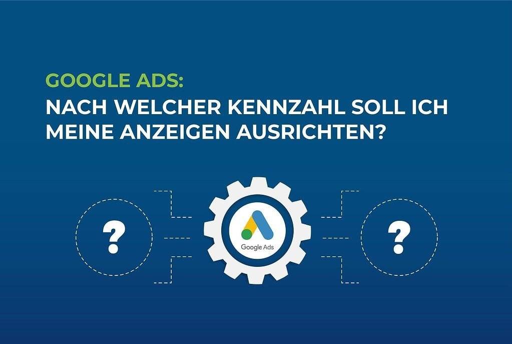 Google Ads: Nach welcher Kennzahl soll ich meine Anzeigen ausrichten? cover