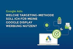 Google Ads: Welche Targeting-Methode soll ich für meine Google Display Werbung nutzen? cover