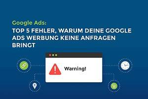 Google Ads: Top 5 Fehler, warum meine Google Ads Werbung keine Anfragen bringt cover