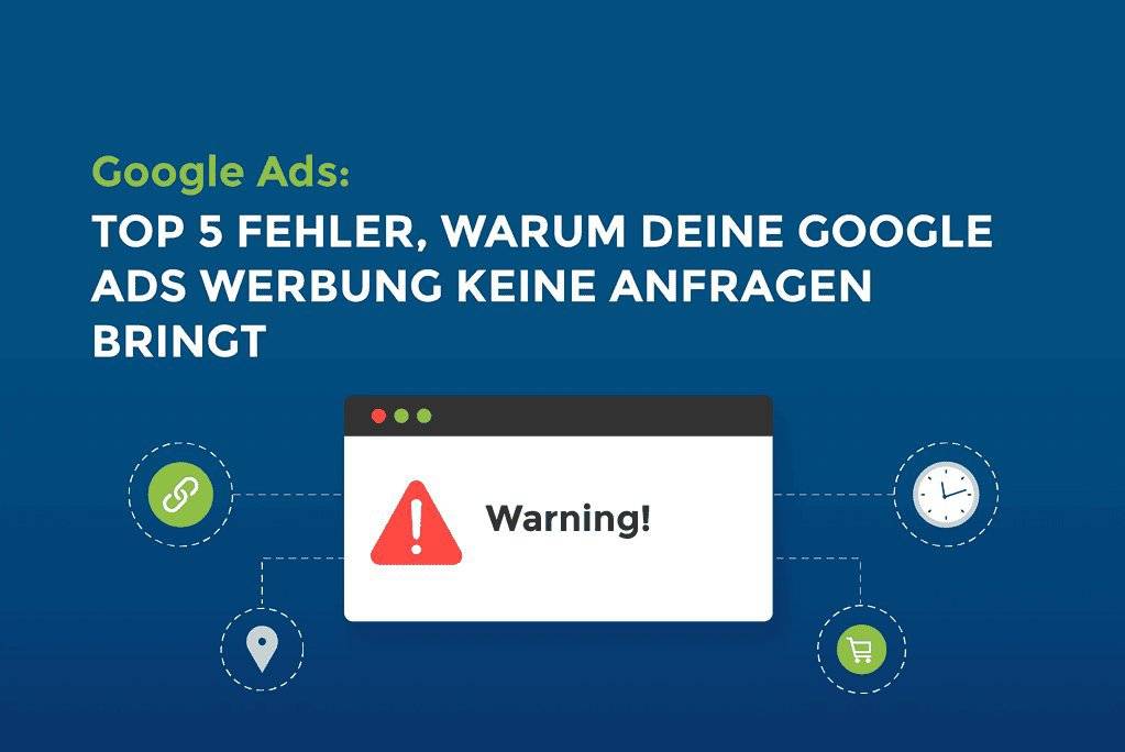 Google Ads: Top 5 Fehler, warum meine Google Ads Werbung keine Anfragen bringt cover