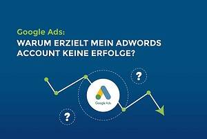 Google Ads: Warum erzielt mein Google Ads Account keine Erfolge? cover