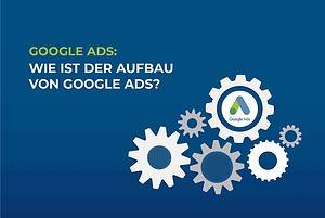Google Ads: Wie ist der Aufbau von Google Ads? cover