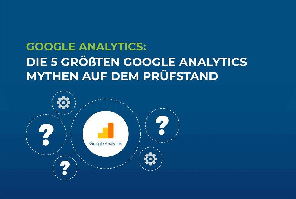 Google Analytics: Die 5 größten Google Analytics Mythen auf dem Prüfstand cover