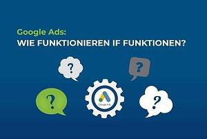 Google Ads: Wie funktionieren IF Funktionen? cover
