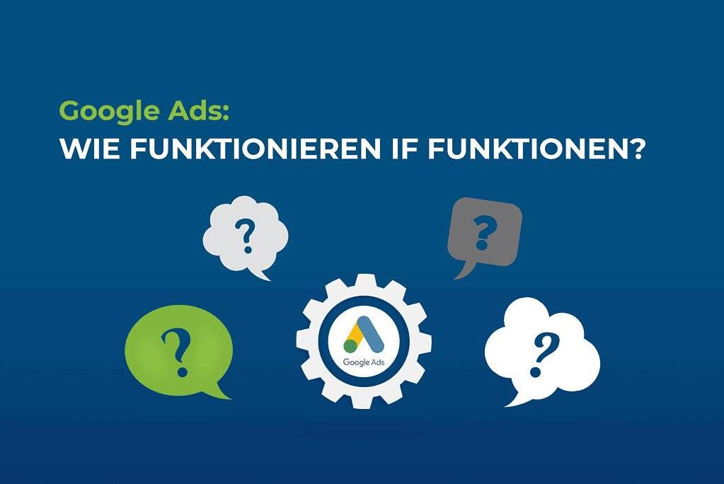 Google Ads: Wie funktionieren IF Funktionen? cover